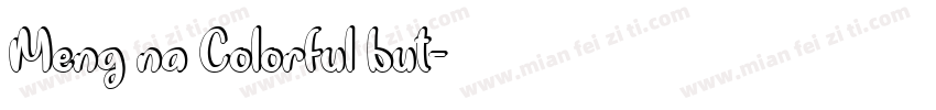 Meng na Colorful but字体转换